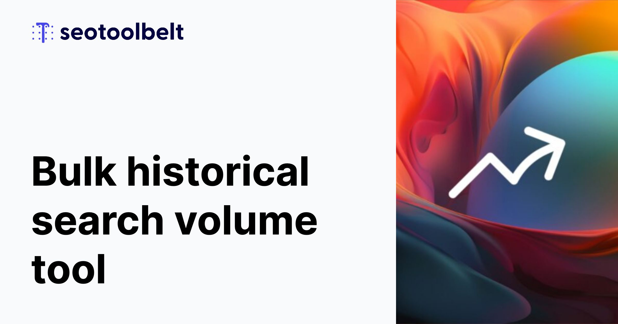 Bulk Historical Search Volume Tool SEO Toolbelt